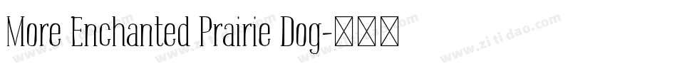 More Enchanted Prairie Dog字体转换
